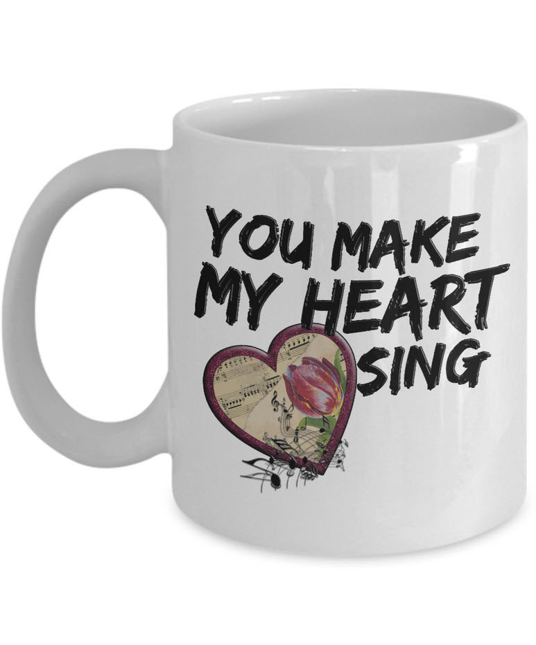 Valentines Day Coffee Mug - Anniversary Gift - Love Mug - Cute Heart Mug - "You Make My Heart Sing"