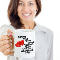 Valentines Day Or Anniversary Coffee Mug - Love Mug - Anniversary Gift -"Sitting Next To You"