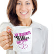 Valentines Day Or Anniversary Coffee Mug - Love Quote Mug - Anniversary Gift -"My Favorite Place"