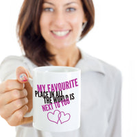 Load image into Gallery viewer, Valentines Day Or Anniversary Coffee Mug - Love Quote Mug - Anniversary Gift -&quot;My Favorite Place&quot;
