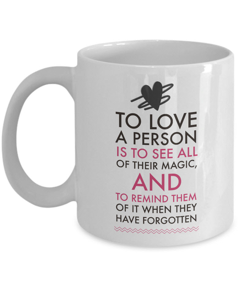 Valentines Day Or Mug - Love Mug - Anniversary Gift - Husband Wife Gift - "To Love A Person"