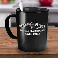 Load image into Gallery viewer, Camping Coffee Mug - Hiking Climbing Gift For Wilderness Lovers - &quot;Not All Classrooms Have 4 Walls&quot;
