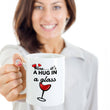 Wine Lover Coffee Mug - Funny Wine Lovers Gift - Wine Mugs For Women - "Wine Is A Hug In A Glass"