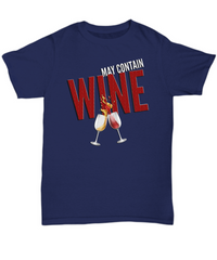 Load image into Gallery viewer, Funny Wine T Shirt - May Contain Wine Shirt Women Or Men - Wine Lovers Gift - Present For Wine Lovers
