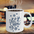 Christmas Coffee Mug - Snowflakes Coffee Mug - Winter Mug - "Let It Snow"