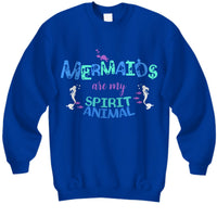 Mermaid Sweatshirt For Women - Mermaid Gift For Mermaid Lovers - "Mermaids Are My Spirit Animal"