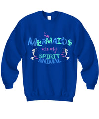 Load image into Gallery viewer, Mermaid Sweatshirt For Women - Mermaid Gift For Mermaid Lovers - &quot;Mermaids Are My Spirit Animal&quot;
